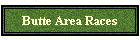 Butte Area Races